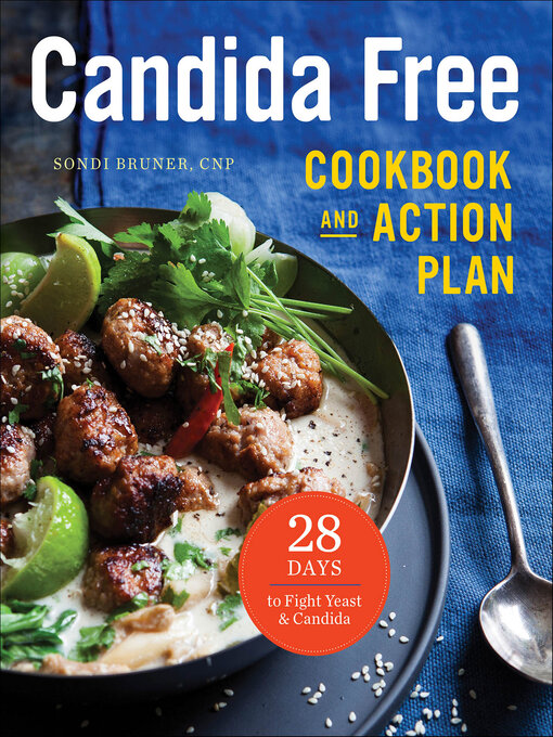 Title details for Candida Free Cookbook and Action Plan by Sondi Bruner - Available